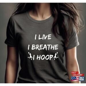 I Live Breathe Hoop Funny Basketball Player Gift Shirt Unisex